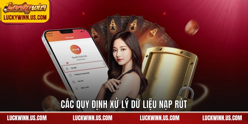 Các quy định xử lý dữ liệu nạp rút