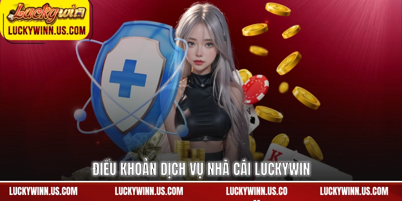 Điều khoản dịch vụ nhà cái Luckywin