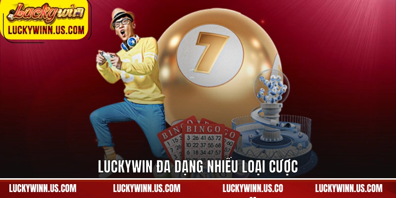 Luckywin đa dạng nhiều loại cược