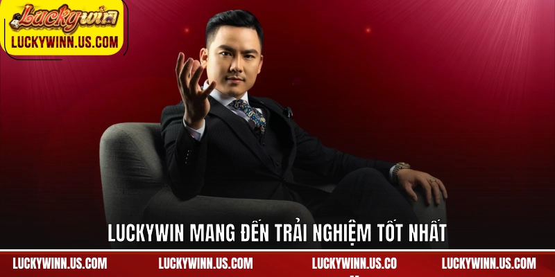 Luckywin mang đến trải nghiệm tốt nhất