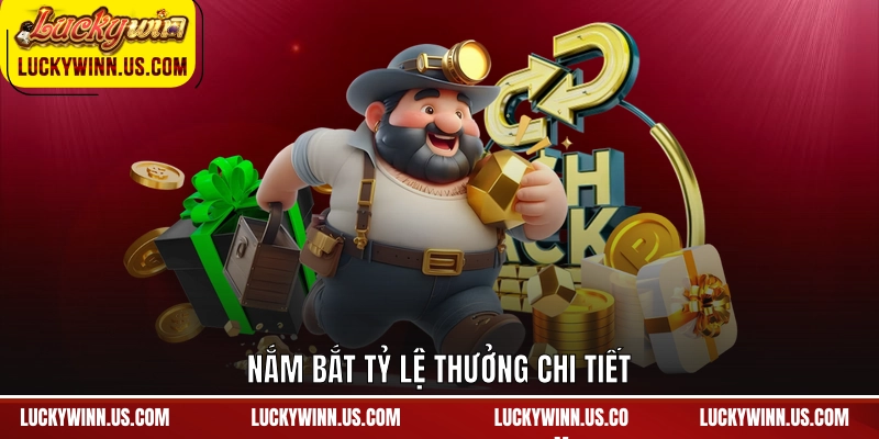 Nắm bắt tỷ lệ thưởng chi tiết