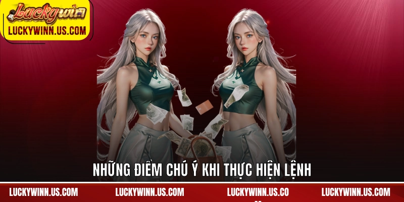 Những điểm chú ý khi thực hiện lệnh